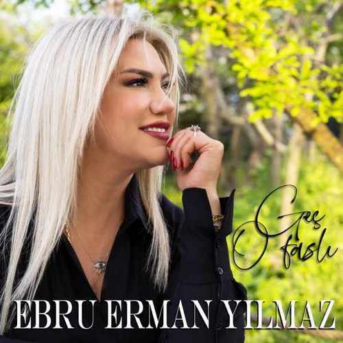 Ebru Erman Yılmaz Yeni Geç O Faslı Şarkısını Mp3 İndir