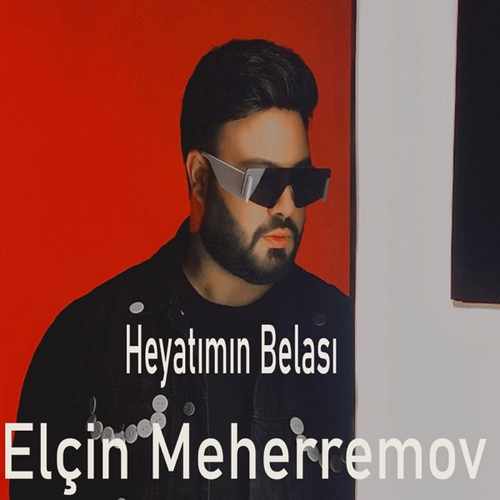 Elcin Meherremov Yeni Heyatımın Belası Şarkısını Mp3 İndir