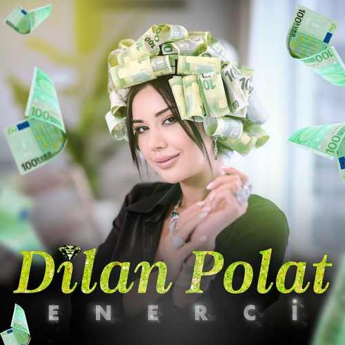 Dilan Polat Yeni Enerci Şarkısını Mp3 İndir