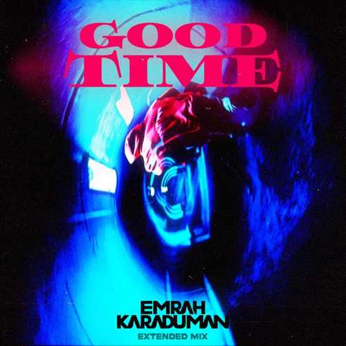 Emrah Karaduman Yeni Good Time (Extended Mix) Şarkısını Mp3 İndir