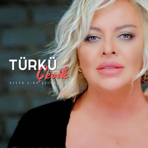 Türkü Çevik Yeni Bugün Kına Gecemdir Şarkısını Mp3 İndir