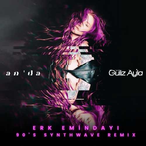 Güliz Ayla & Erk Emindayi Yeni An'da (90'S Synthwave Remix) Şarkısını Mp3 İndir