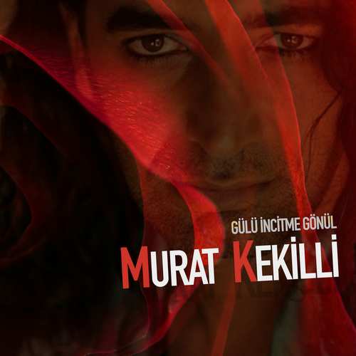 Murat Kekilli Yeni Gülü İncitme Gönül Şarkısını Mp3 İndir