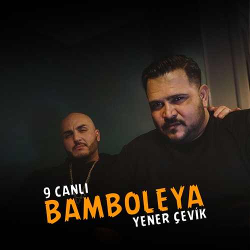 9 Canlı & Yener Çevik Yeni BAMBOLEYA Şarkısını Mp3 İndir