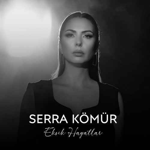 Serra Kömür Yeni Eksik Hayatlar Şarkısını Mp3 İndir