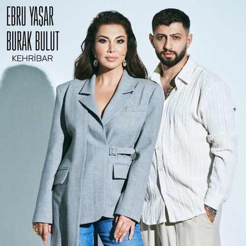 Burak Bulut & Ebru Yaşar Yeni Kehribar Şarkısını Mp3 İndir