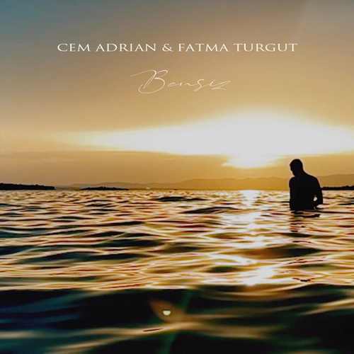 Cem Adrian & Fatma Turgut Yeni Bensiz Şarkısını Mp3 İndir