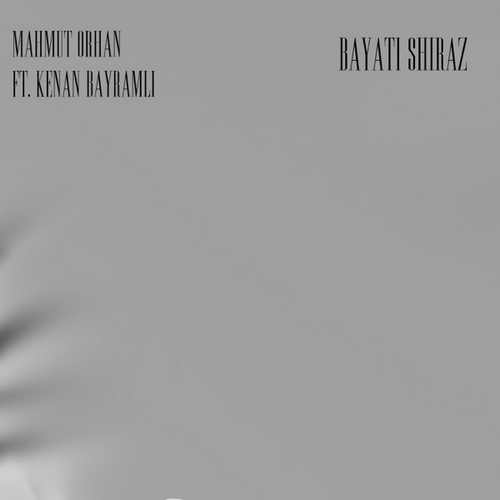 Mahmut Orhan Yeni Bayati Shiraz Şarkısını Mp3 İndir