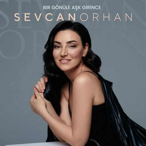 Sevcan Orhan Yeni Bir Gönüle Aşk Girince Şarkısını Mp3 İndir