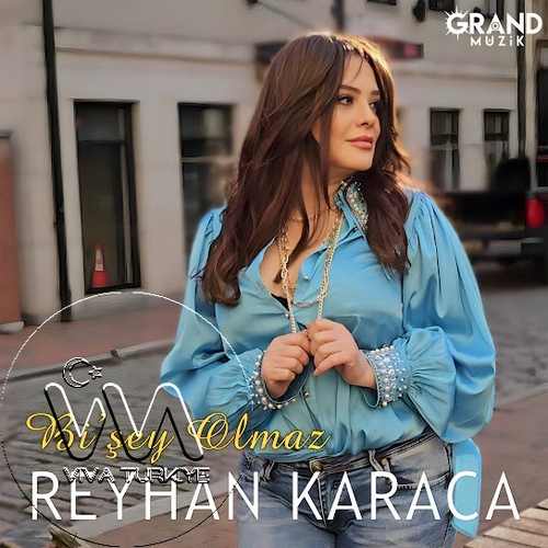 Reyhan Karaca Yeni Bi Şey Olmaz Şarkısını Mp3 İndir