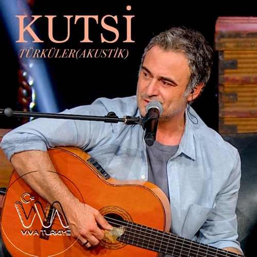 Kutsi Yeni Kutsi Türküler (Akustik) Full Albüm İndir