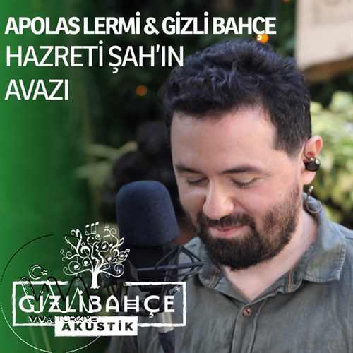 Gizli Bahçe & Apolas Lermi Yeni Hz. Şah'ın Avazı (Akustik) Şarkısını Mp3 İndir