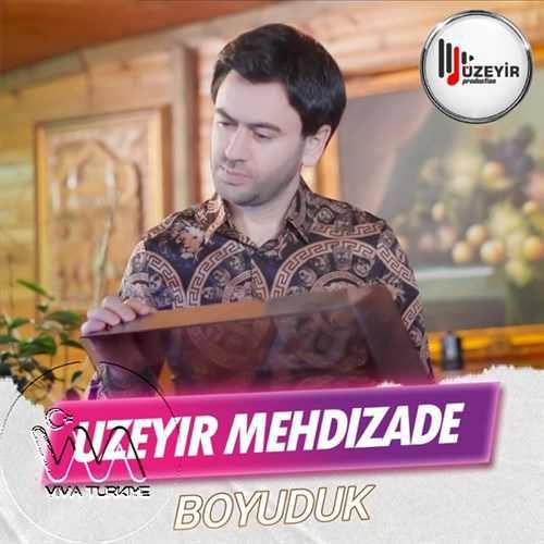 Uzeyir Mehdizade Yeni Boyuduk Şarkısını Mp3 İndir