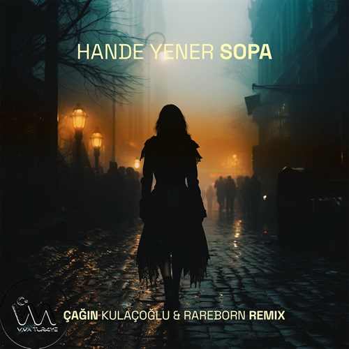 Hande Yener Yeni Sopa (Çağın Kulaçoğlu Remix) Şarkısını Mp3 İndir