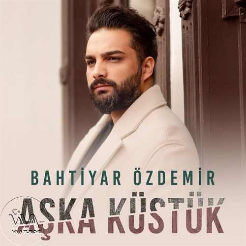 Bahtiyar Özdemir Yeni Aşka Küstük Şarkısını Mp3 İndir
