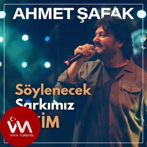 Ahmet Şafak Yeni Söylenecek Şarkımız Bizim Şarkısını Mp3 İndir