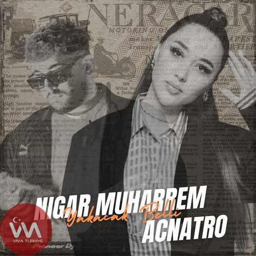 Nigar Muharrem Yeni Yakacak Belli Şarkısını Mp3 İndir