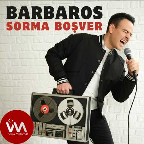 Barbaros Yeni Sorma Boşver Şarkısını Mp3 İndir