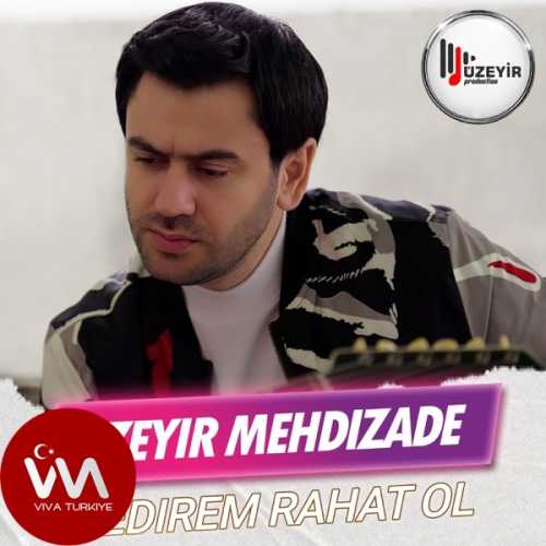 Uzeyir Mehdizade Yeni Gedirem Rahat Ol Şarkısını Mp3 İndir