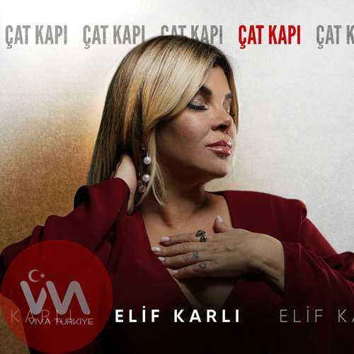 Elif Karlı Yeni Çat Kapı Şarkısını Mp3 İndir