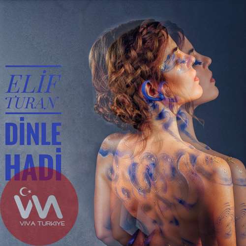 Elif Turan Yeni DİNLE HADİ Şarkısını Mp3 İndir