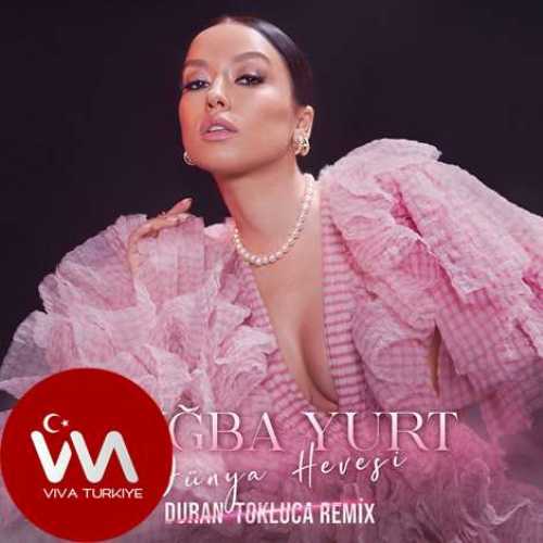 Tuğba Yurt Yeni Dünya Hevesi Duran Tokluca Remix Şarkısını Mp3 İndir