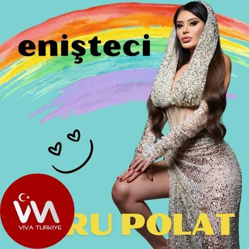Ebru Polat Yeni Enişteci Şarkısını Mp3 İndir