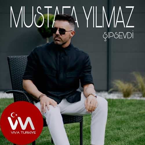 Mustafa Yılmaz Yeni Şıpsevdi Şarkısını Mp3 İndir