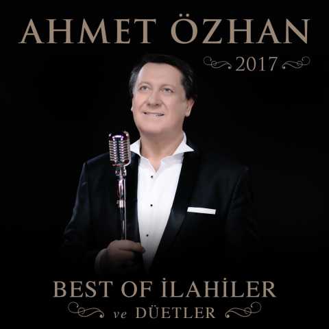 Ahmet Özhan  Ahmet Özhan 2017 Best of İlahiler ve Düetler Full Albüm İndir