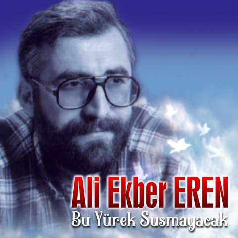 Ali Ekber Eren Diskografi - Tüm Albümleri (İNDİR) Ali Ekber Eren Bu Yürek Susmayacak Full Albüm İndir