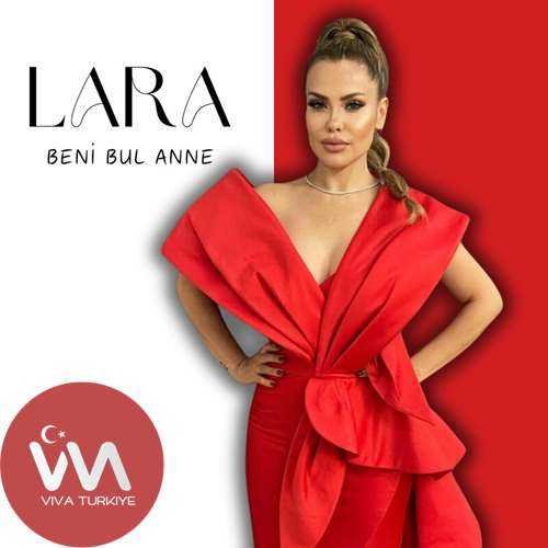 LARA Yeni  Beni Bul Anne Şarkısını Mp3 İndir