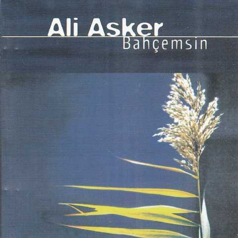 Ali Asker Bahçemsin Full Albüm İndir Ali Asker Bahçemsin Full Albüm İndir