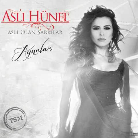 Aslı Hünel Aynalar (Aslı Olan Şarkılar) Full Albüm İndir