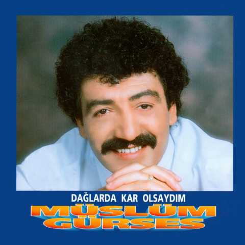Müslüm Gürses Dağlarda Kar Olsaydım Full Albüm İndir
