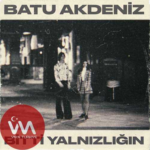 Batu Akdeniz Bitti Yalnızlığın mp3 İndir Batu Akdeniz Bitti Yalnızlığın mp3 İndir