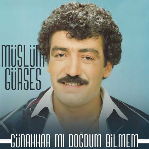 Müslüm Gürses Günahkâr mı Doğdum Full Albüm İndir 7 Müslüm Gürses Günahkâr mı Doğdum Full Albüm İndir