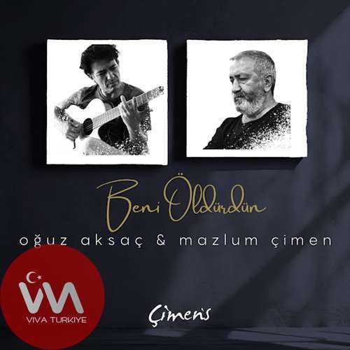 Oğuz Aksaç & Mazlum Çimen Beni Öldürdün mp3 İndir Oğuz Aksaç & Mazlum Çimen Beni Öldürdün mp3 İndir