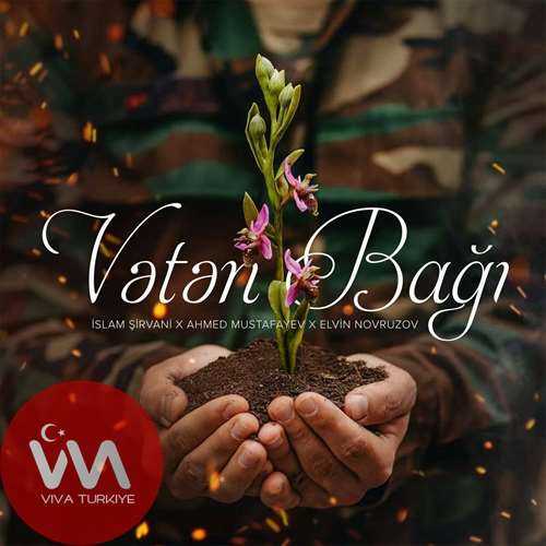 İslam Şirvani & Ahmed Mustafayev & Elvin Novruzov Vətən Bağı mp3 İndir İslam Şirvani & Ahmed Mustafayev & Elvin Novruzov Vətən Bağı mp3 İndir