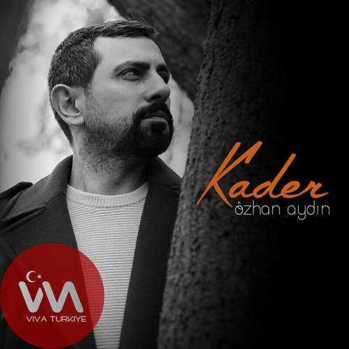 Özhan Aydın Yeni Kader Şarkısını Mp3 İndir