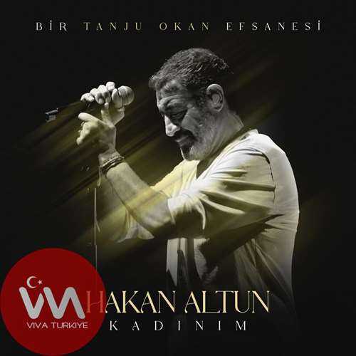 Hakan Altun Kadınım ( Bir Tanju Okan Efsanesi ) mp3 İndir Hakan Altun Kadınım ( Bir Tanju Okan Efsanesi ) mp3 İndir