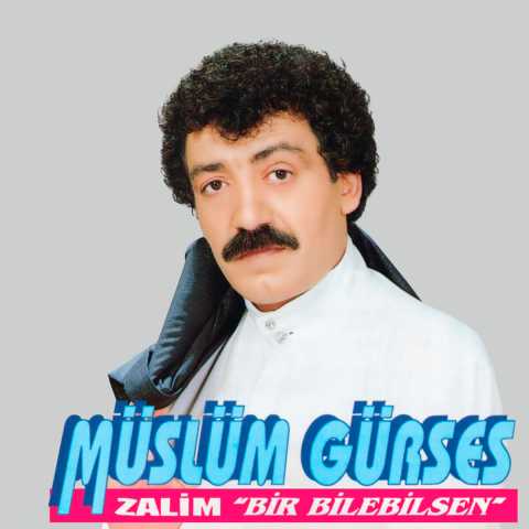 Müslüm Gürses Zalim - Bir Bilebilsen Full Albüm İndir