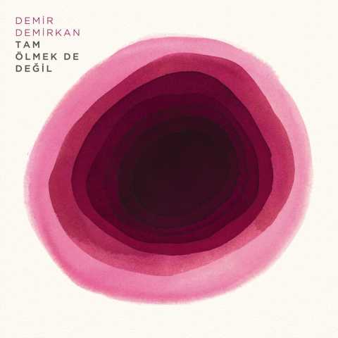Demir Demirkan Tam Ölmek De Değil Full Albüm İndir 7 Demir Demirkan Tam Ölmek De Değil Full Albüm İndir