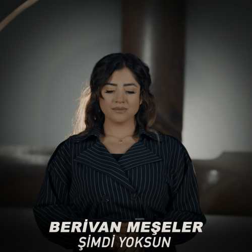Berivan Meşeler Şimdi Yoksun mp3 İndir 6 FFG8qPTf8A9TUw8A0yqatkBX2
