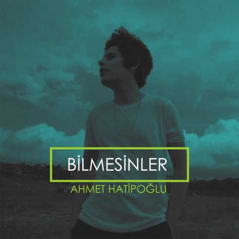Ahmet Hatipoğlu Bilmesinler Full Albüm İndir Ahmet Hatipoğlu Bilmesinler Full Albüm İndir