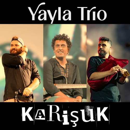 Yayla Trio Karişuk (2025) Full Albüm İndir Yayla Trio Karişuk (2025) Full Albüm İndir