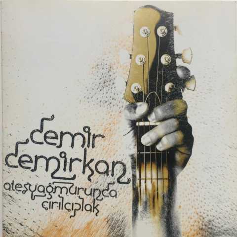 Demir Demirkan Ateş Yağmurunda Çırılçıplak Full Albüm İndir Demir Demirkan Ateş Yağmurunda Çırılçıplak Full Albüm İndir