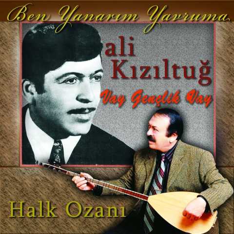 Ali Kızıltuğ Vay Gençlik Vay _ Ben Yanarım Yavruma (Halk Ozanı) Full Albüm İndir Ali Kızıltuğ Vay Gençlik Vay _ Ben Yanarım Yavruma (Halk Ozanı) Full Albüm İndir