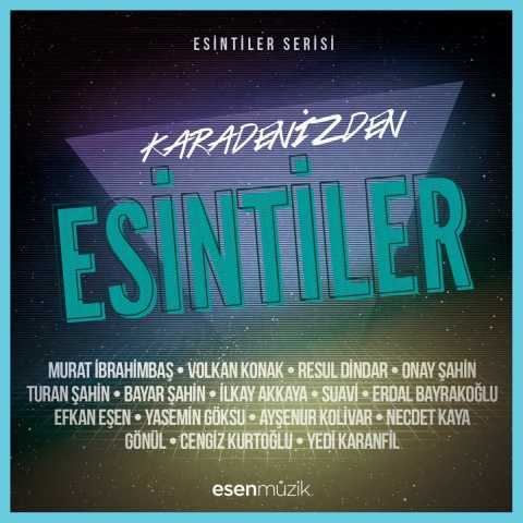 Çeşitli Sanatçılar Esintiler (Karadeniz 1) Full Albüm İndir Çeşitli Sanatçılar Esintiler (Karadeniz 1) Full Albüm İndir