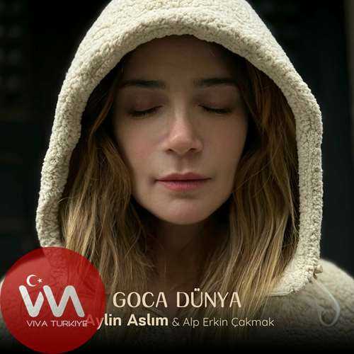 Aylin Aslım Ft Alp Erkin Çakmak Goca Dünya mp3 İndir Aylin Aslım Ft Alp Erkin Çakmak Goca Dünya mp3 İndir