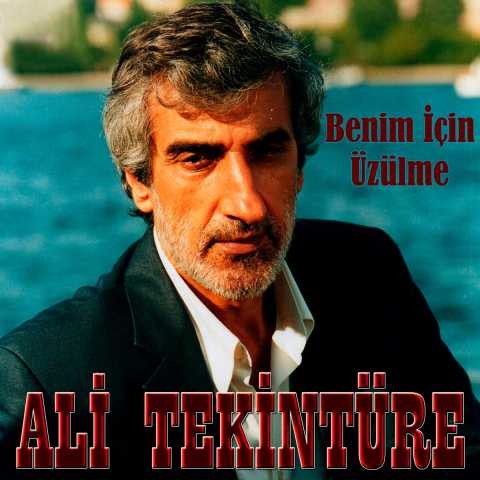 Ali Tekintüre Benim İçin Üzülme Full Albüm İndir 8 Ali Tekintüre Benim İçin Üzülme Full Albüm İndir